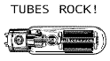 Tubes Rock!
